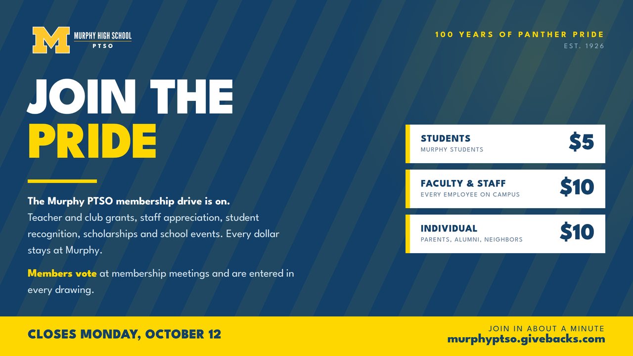 Join the Pride. The Murphy PTSO membership drive. Students $5, faculty and staff $10, individual $10. Closes Monday, October 12.